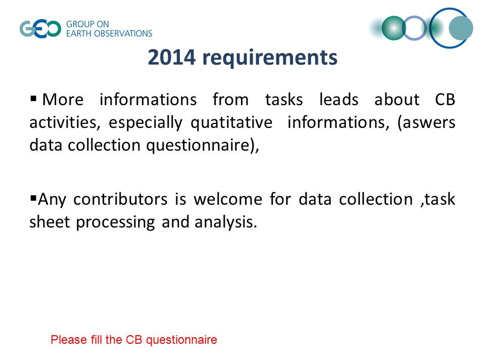 2014 requirements  More informations from tasks leads about CB activities, especially quatitative informations, (aswers data collection questionnaire),  Any contributors is welcome for data collection,task sheet processing and analysis.