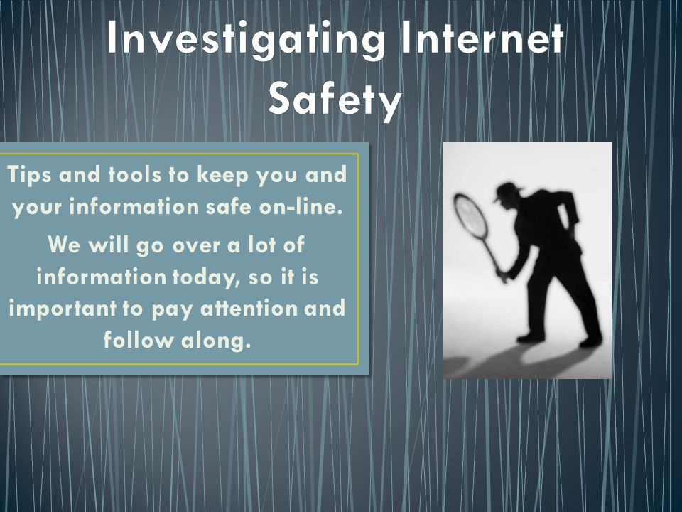 Tips and tools to keep you and your information safe on-line.