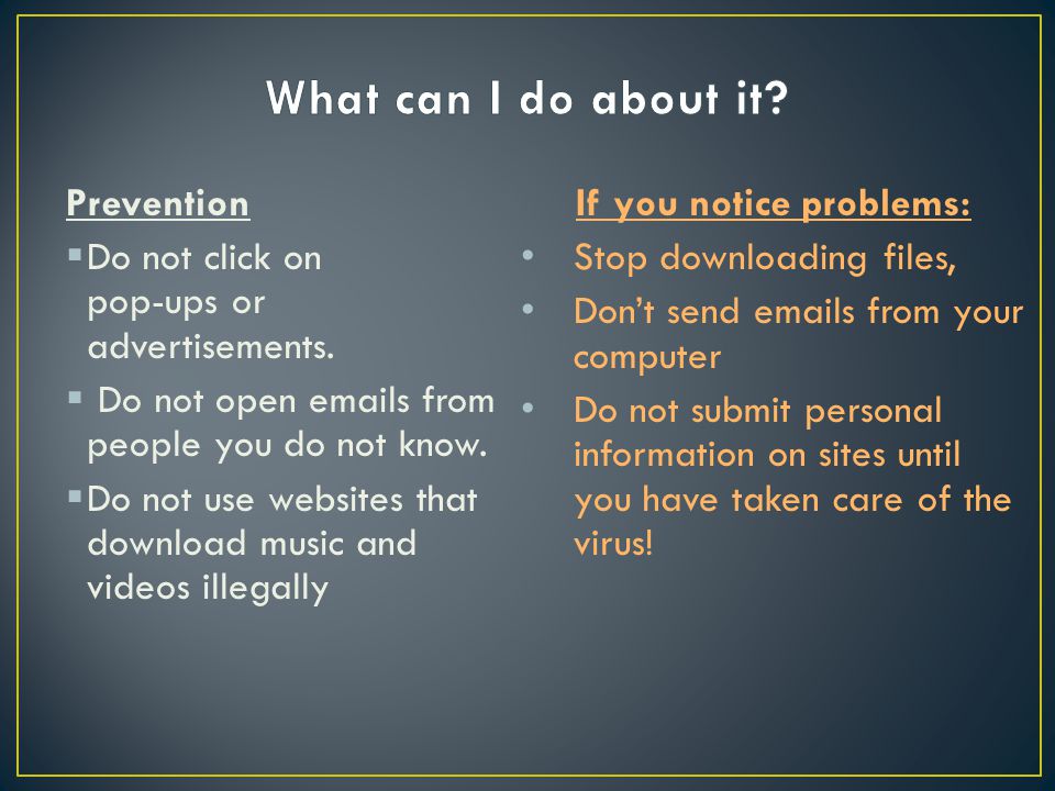 Prevention  Do not click on pop-ups or advertisements.
