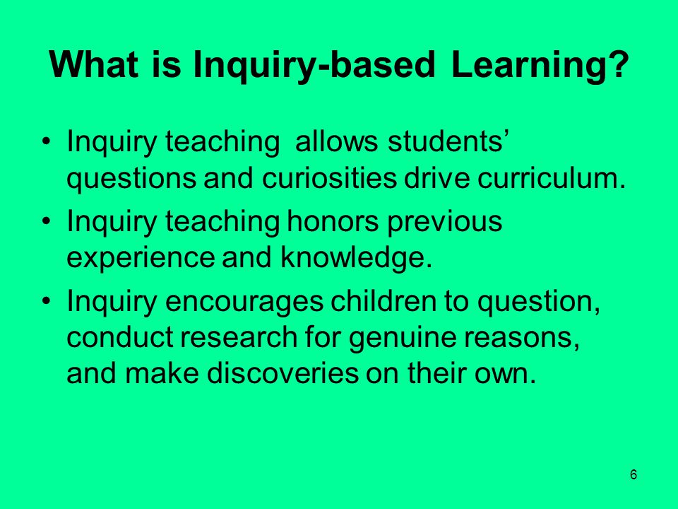 6 What is Inquiry-based Learning.