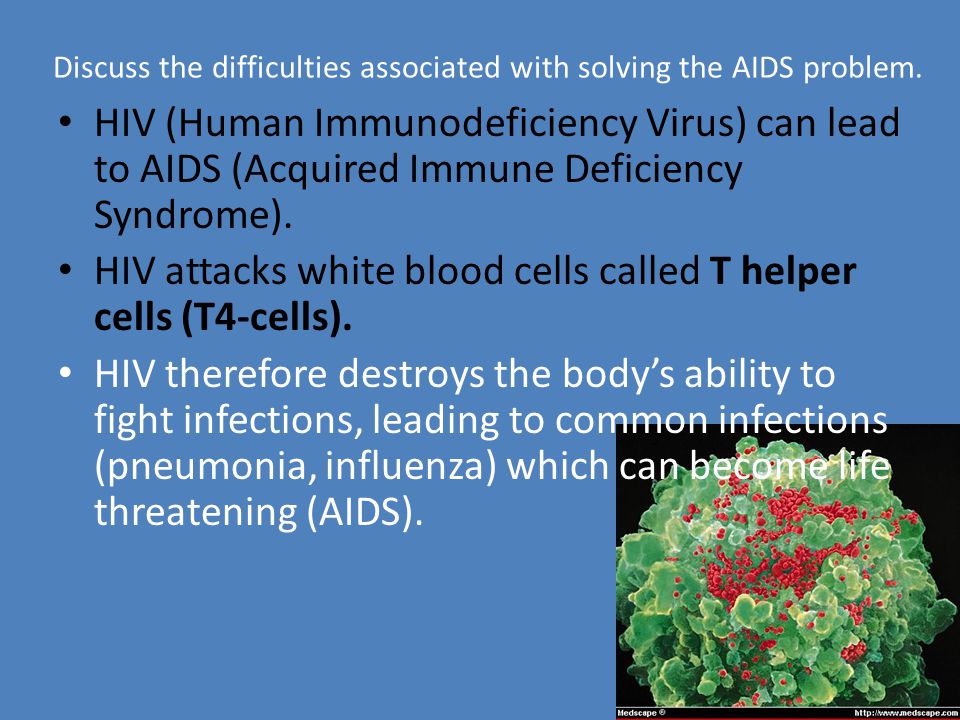 HIV (Human Immunodeficiency Virus) can lead to AIDS (Acquired Immune Deficiency Syndrome).
