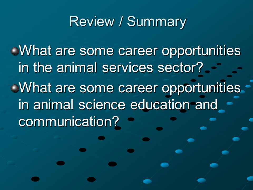 Review / Summary What are some career opportunities in the animal services sector.