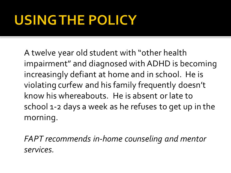 A twelve year old student with other health impairment and diagnosed with ADHD is becoming increasingly defiant at home and in school.
