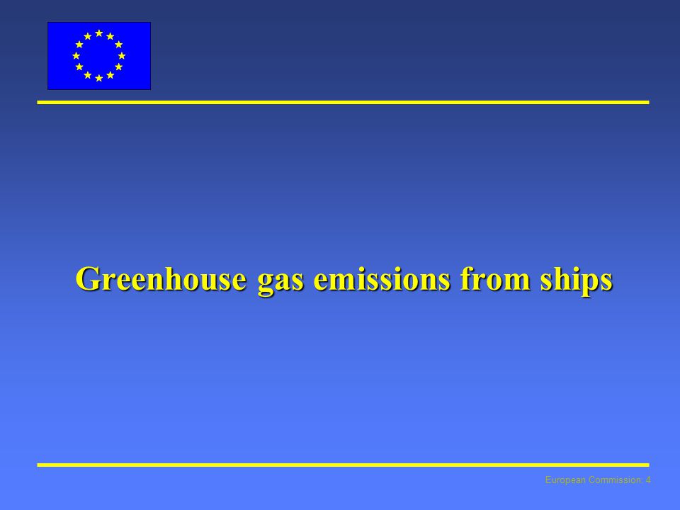 European Commission: 4 Greenhouse gas emissions from ships
