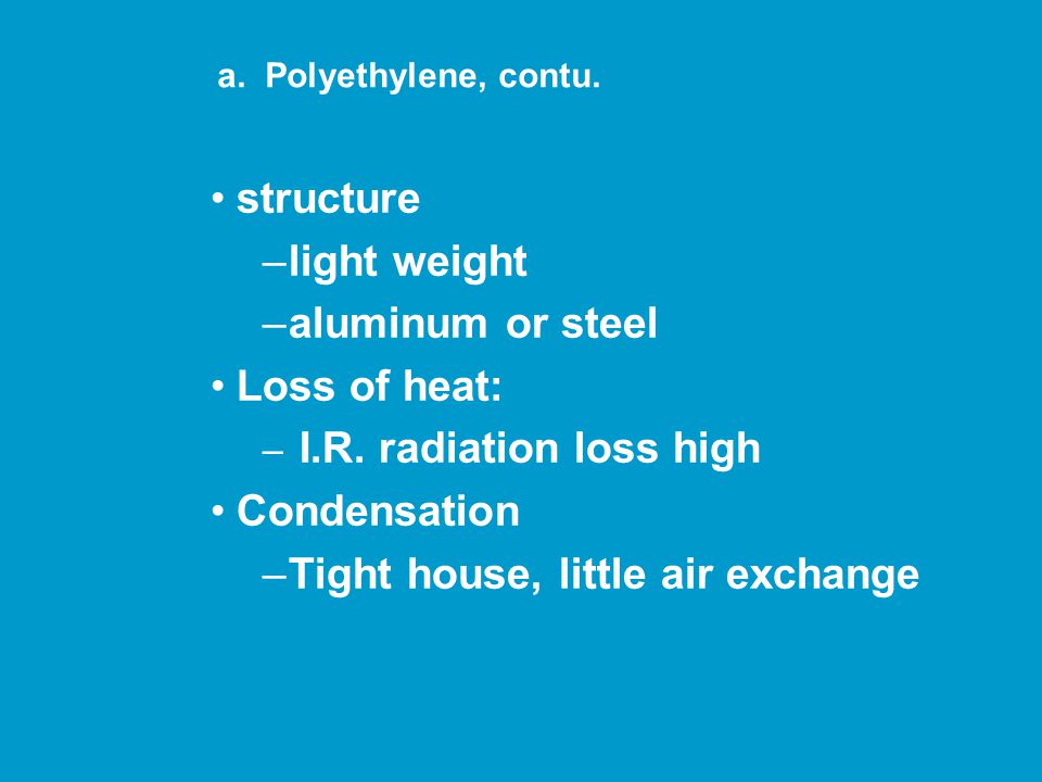structure –light weight –aluminum or steel Loss of heat: – I.R.