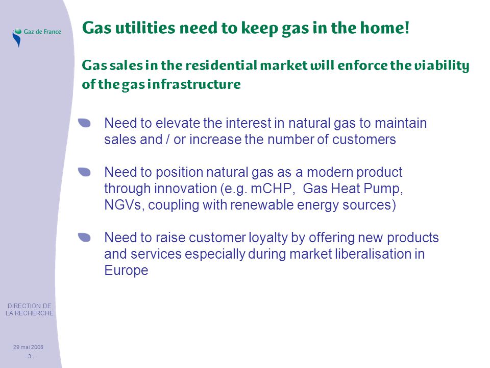 DIRECTION DE LA RECHERCHE 29 mai Gas utilities need to keep gas in the home.