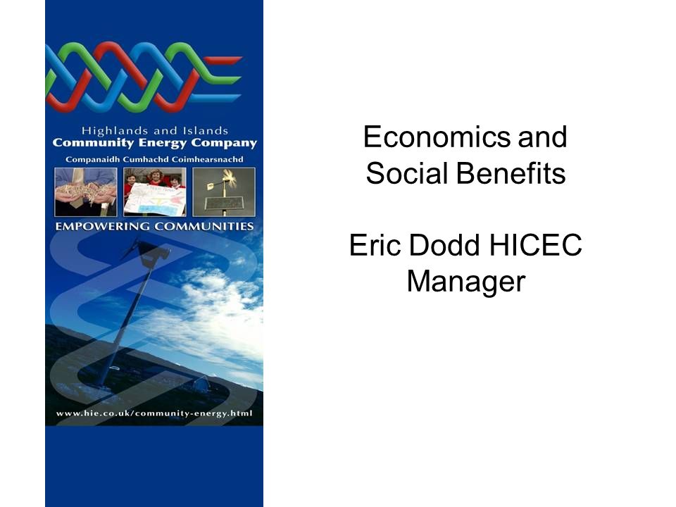 Economics and Social Benefits Eric Dodd HICEC Manager