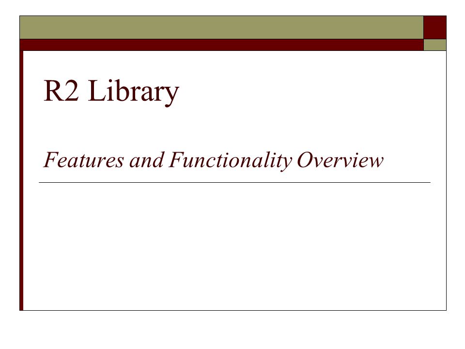 R2 Library Features and Functionality Overview