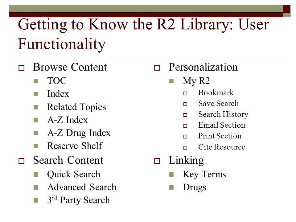 Getting to Know the R2 Library: User Functionality  Browse Content TOC Index Related Topics A-Z Index A-Z Drug Index Reserve Shelf  Search Content Quick Search Advanced Search 3 rd Party Search  Personalization My R2  Bookmark  Save Search  Search History   Section  Print Section  Cite Resource  Linking Key Terms Drugs