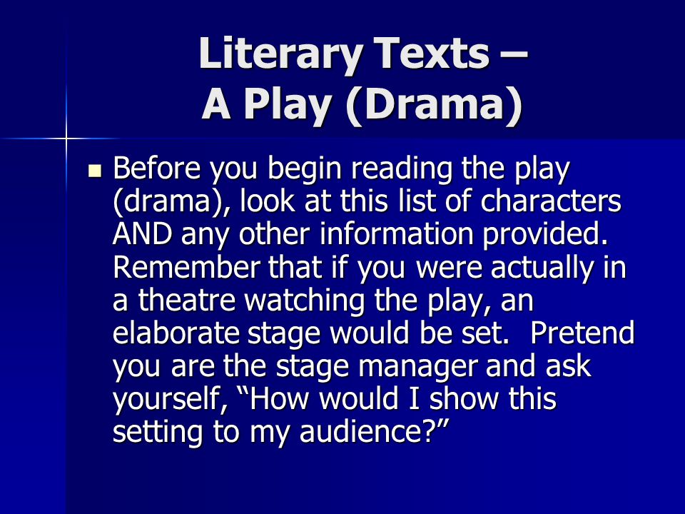Literary Texts – A Play (Drama) Before you begin reading the play (drama), look at this list of characters AND any other information provided.