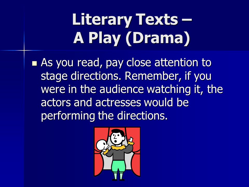 Literary Texts – A Play (Drama) As you read, pay close attention to stage directions.