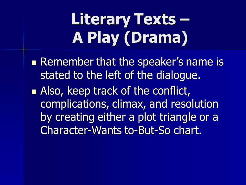 Literary Texts – A Play (Drama) Remember that the speaker’s name is stated to the left of the dialogue.