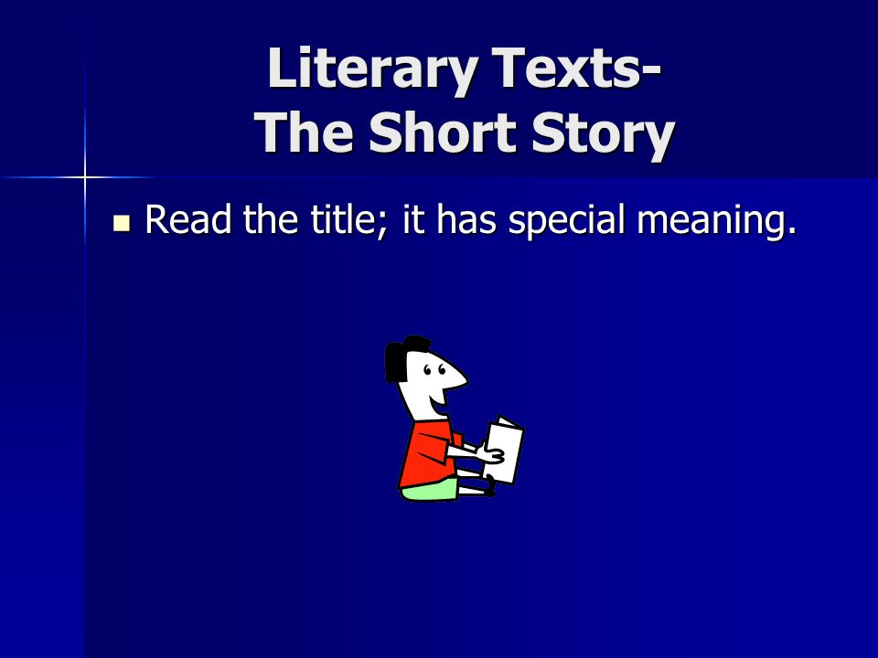 Literary Texts- The Short Story Read the title; it has special meaning.