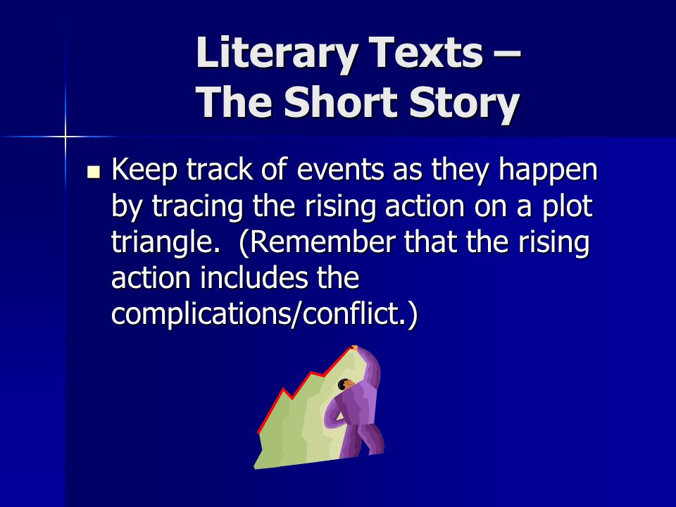 Literary Texts – The Short Story Keep track of events as they happen by tracing the rising action on a plot triangle.