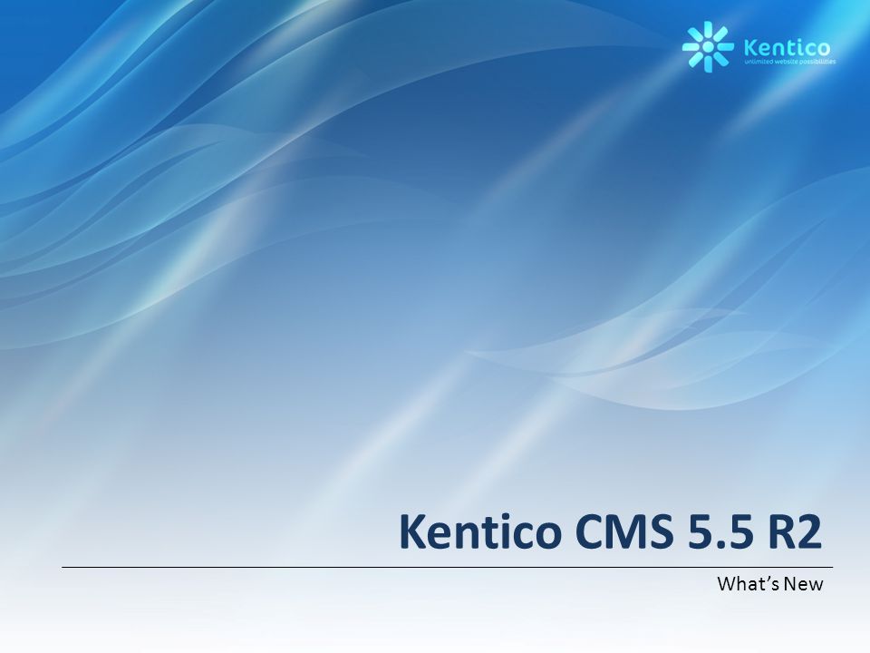 Kentico CMS 5.5 R2 What’s New