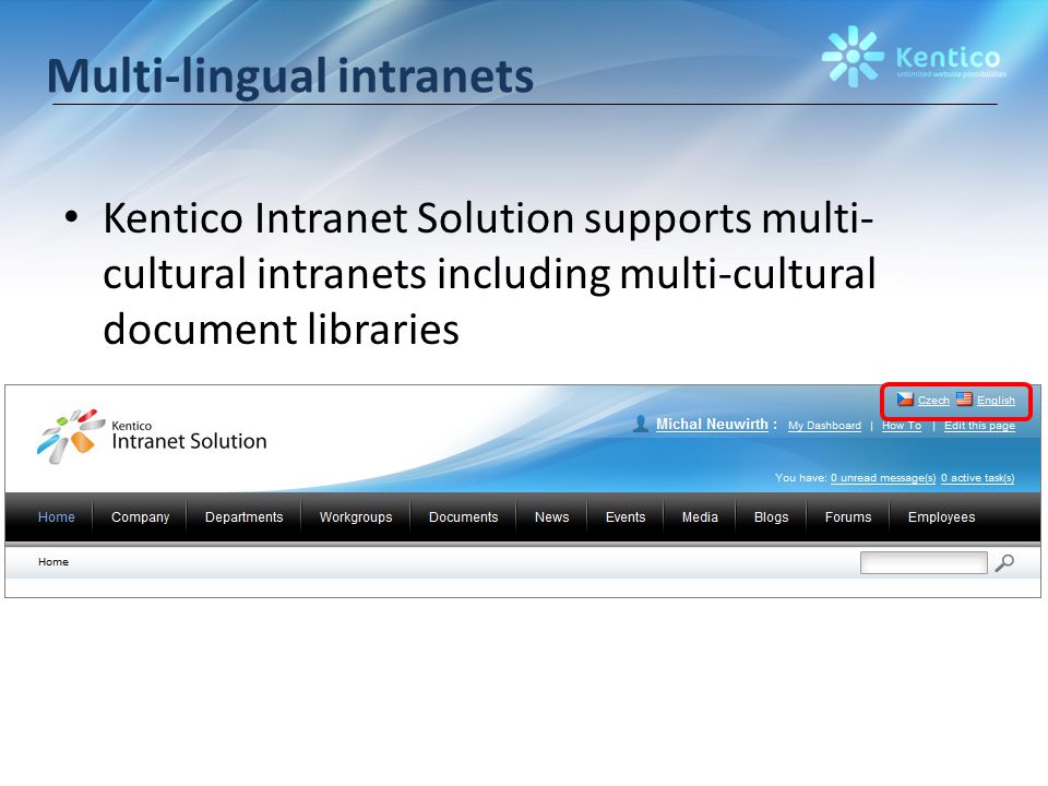 Multi-lingual intranets Kentico Intranet Solution supports multi- cultural intranets including multi-cultural document libraries