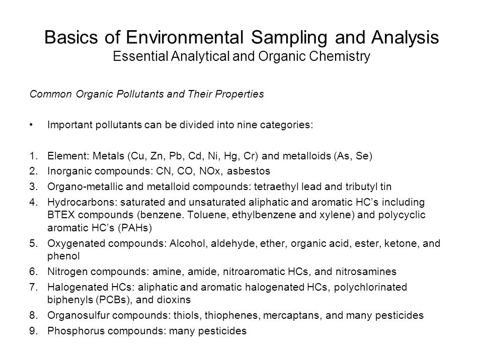 Basics of Environmental Sampling and Analysis Essential Analytical and Organic Chemistry Common Organic Pollutants and Their Properties Important pollutants can be divided into nine categories: 1.