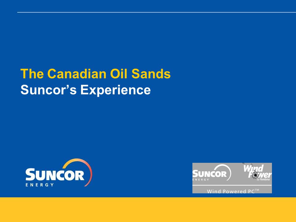 The Canadian Oil Sands Suncor’s Experience