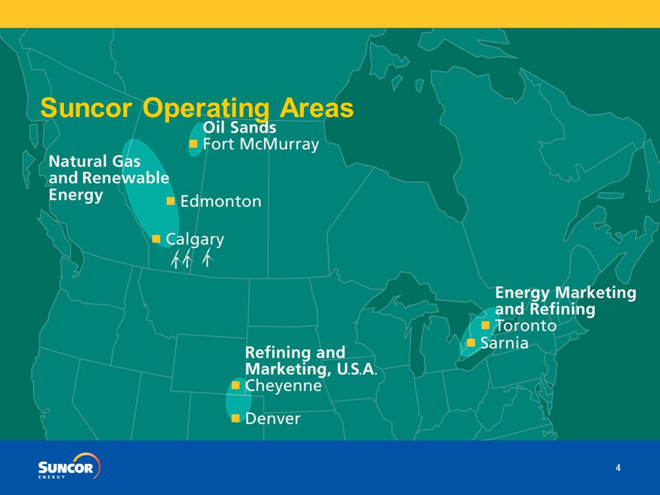 The Canadian Oil Sands – Suncor’s Experience Suncor Operating Areas 4