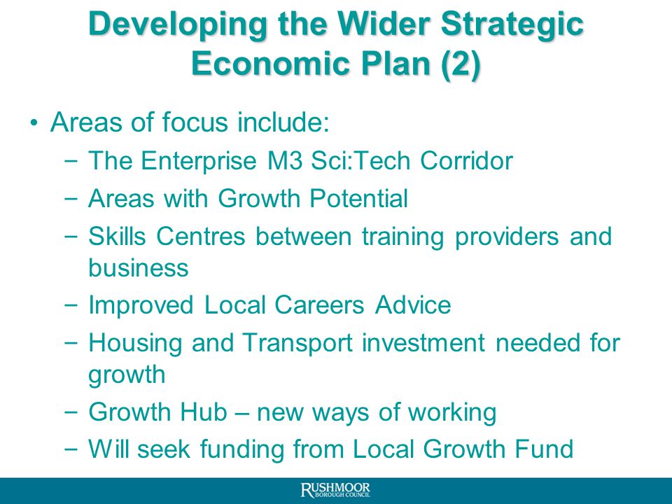 Developing the Wider Strategic Economic Plan (1) Will align all funding streams and set out local flexibilities key for local growth Information drawn from various strategies (e.g.