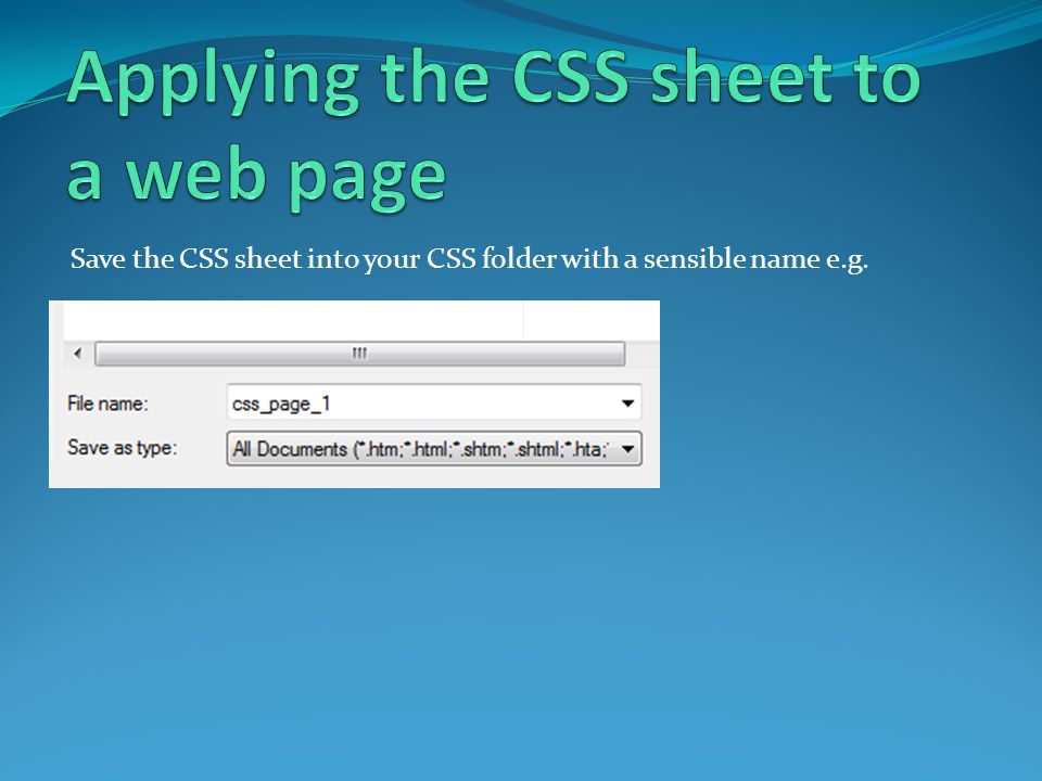 Save the CSS sheet into your CSS folder with a sensible name e.g.