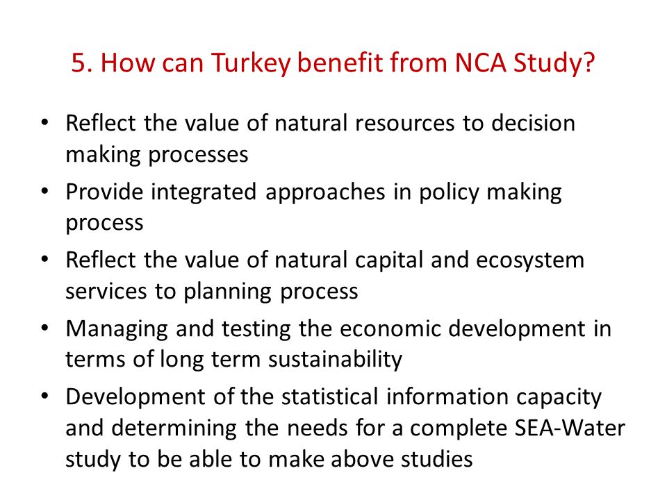 5. How can Turkey benefit from NCA Study.