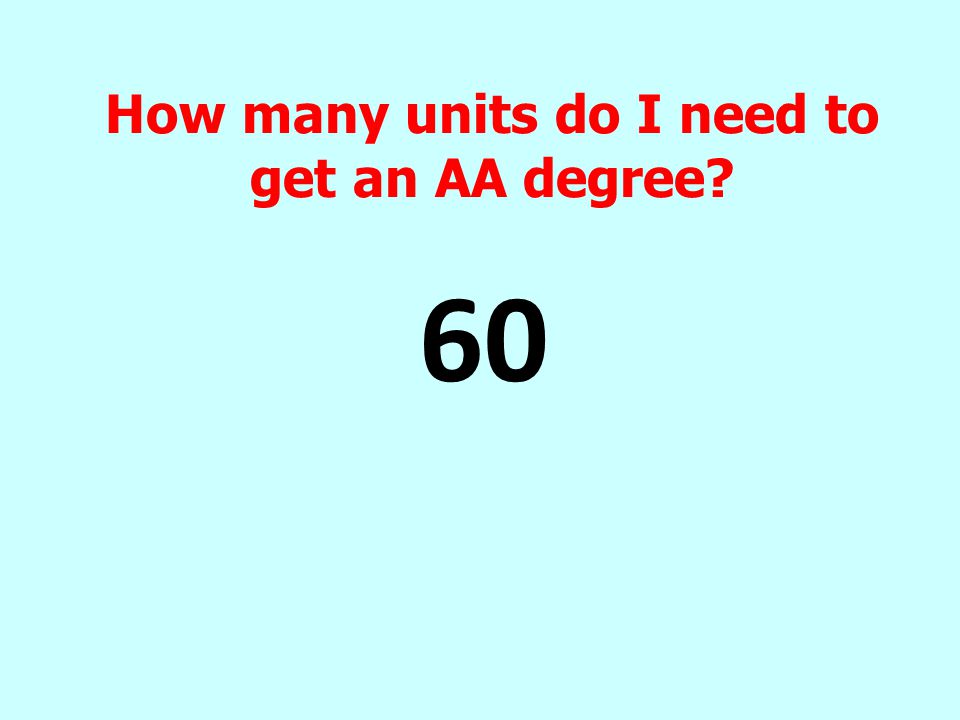 How many units do I need to get an AA degree 60
