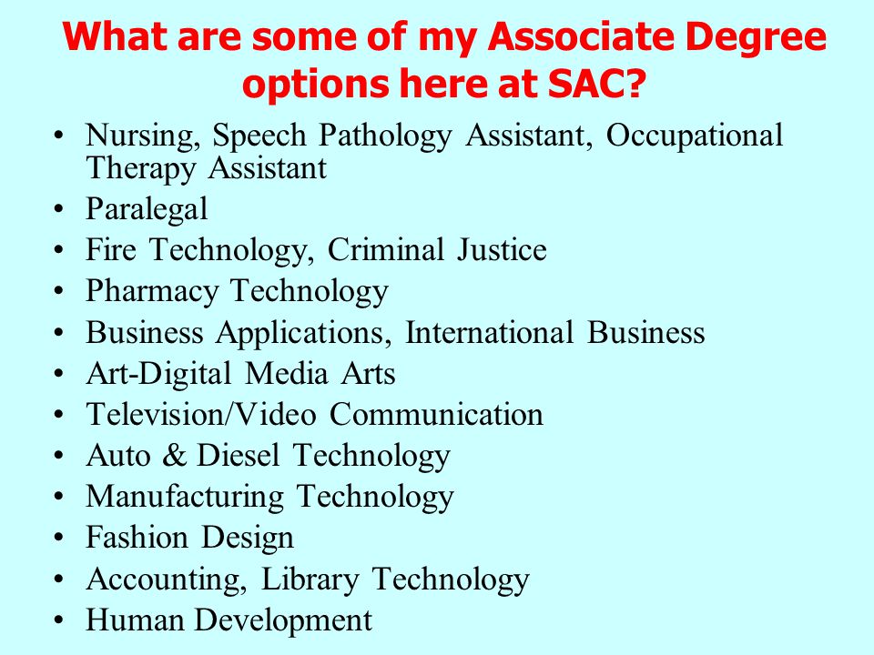What are some of my Associate Degree options here at SAC.