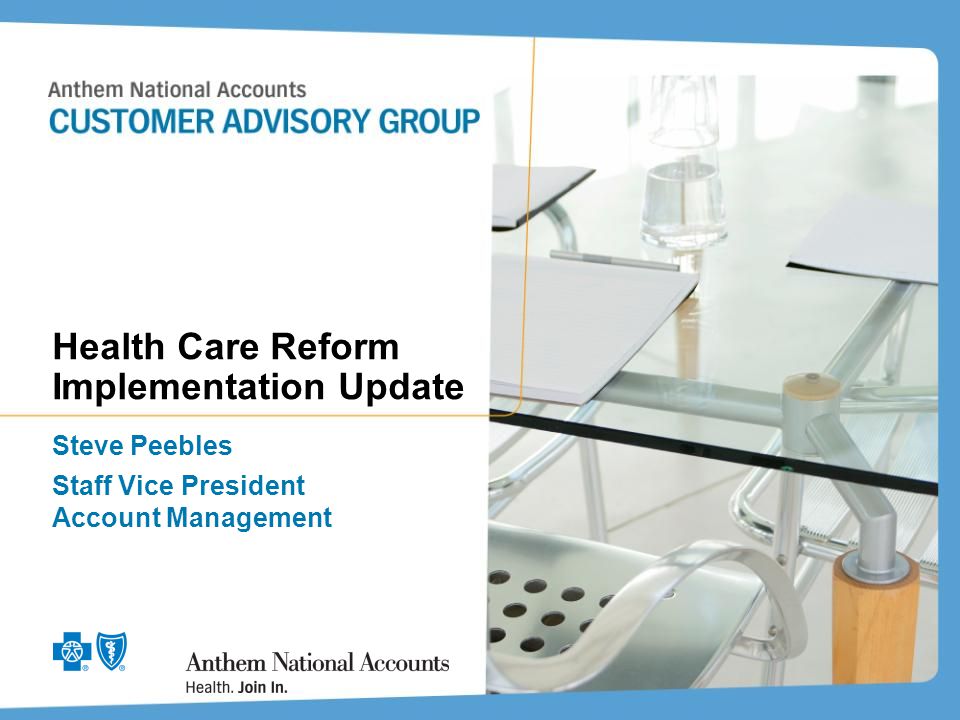 Health Care Reform Implementation Update Steve Peebles Staff Vice President Account Management