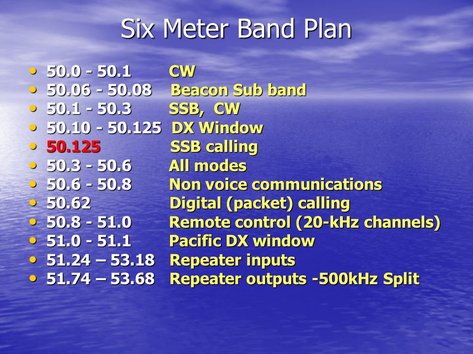 SIX METERS THE MAGIC BAND. Amateur Privileges 6 Meters 50.0 to 54.0 MHz 6  Meters 50.0 to 54.0 MHz All Amateurs except Novices: All Amateurs except  Novices: - ppt download