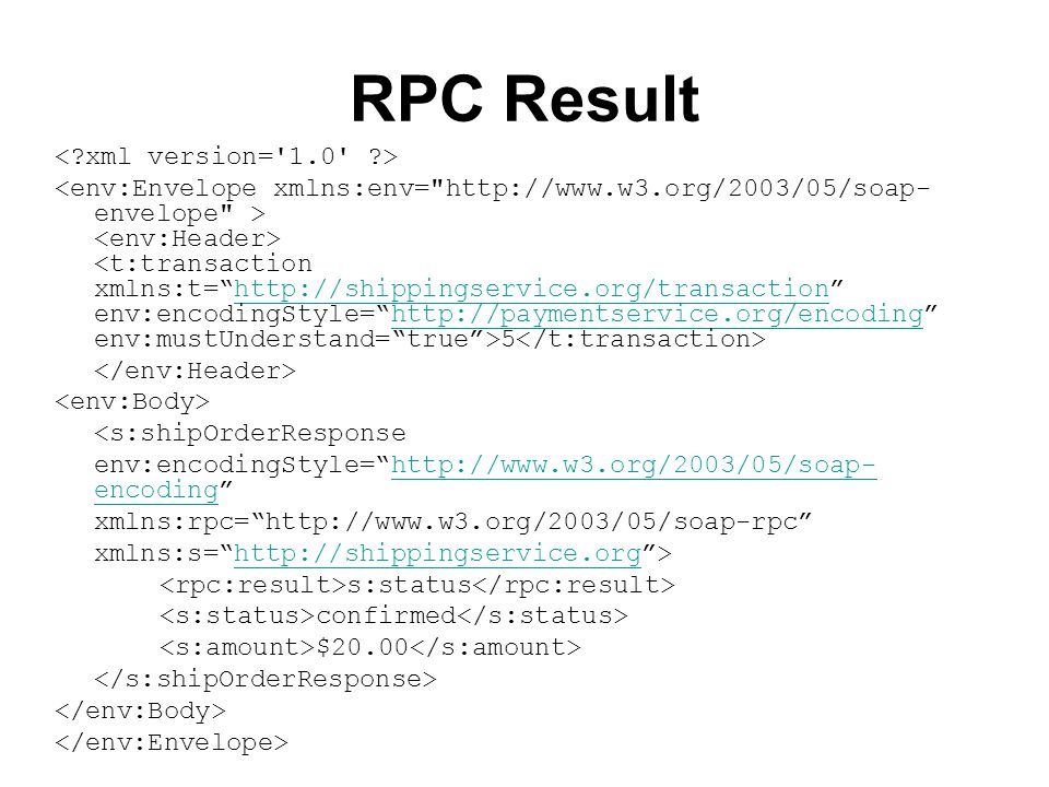 RPC Result 5   <s:shipOrderResponse env:encodingStyle=   encoding   encoding xmlns:rpc=   xmlns:s=   >  s:status confirmed $20.00
