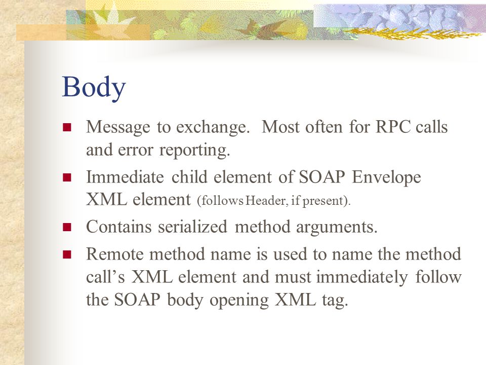 Body Message to exchange. Most often for RPC calls and error reporting.