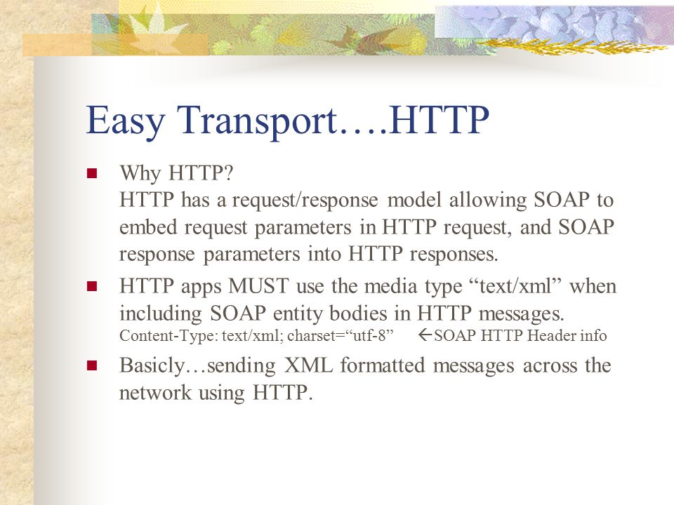 Easy Transport….HTTP Why HTTP.