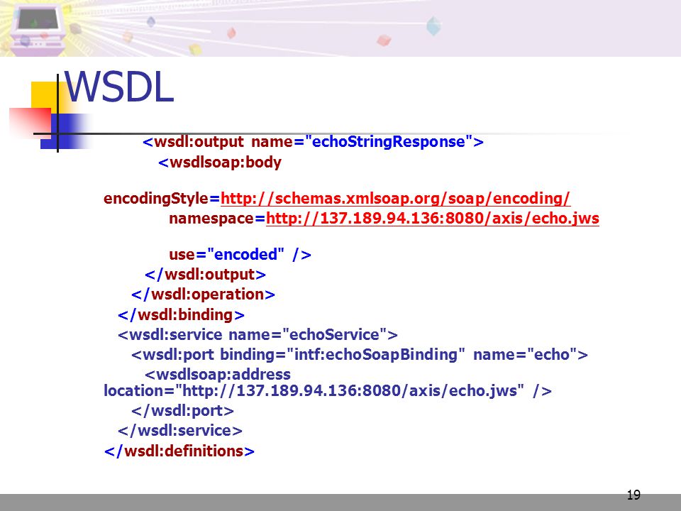 19 WSDL <wsdlsoap:body encodingStyle=  namespace=  use= encoded />