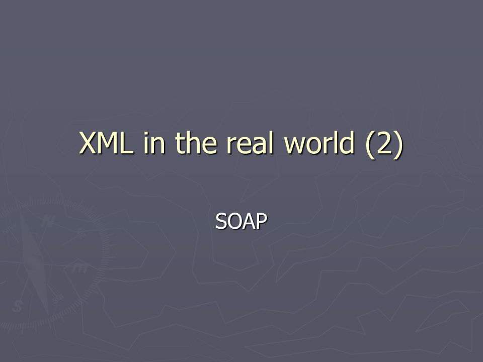XML in the real world (2) SOAP