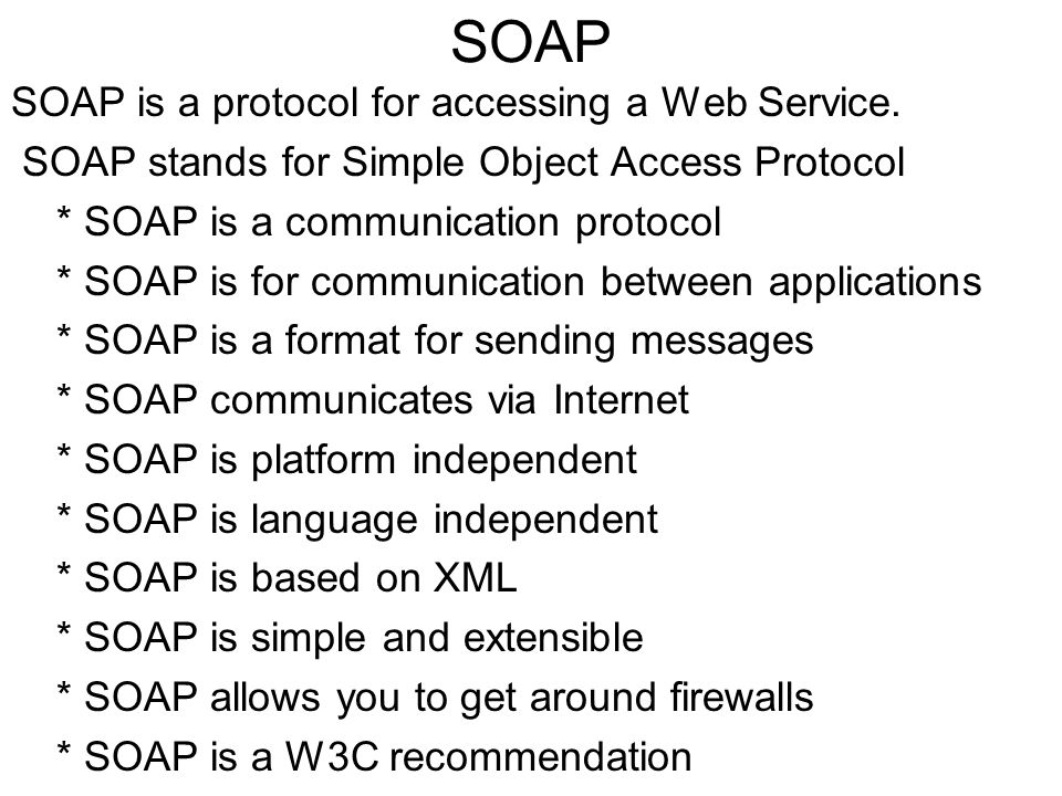 SOAP SOAP is a protocol for accessing a Web Service.