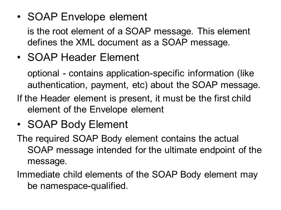SOAP Envelope element is the root element of a SOAP message.