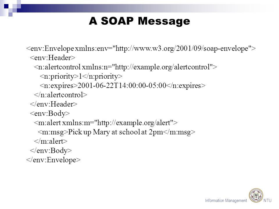 Information Management NTU A SOAP Message T14:00:00-05:00 Pick up Mary at school at 2pm