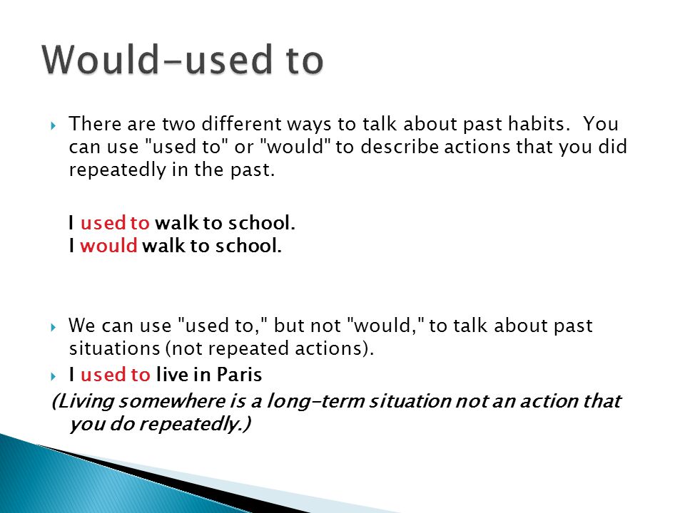  There are two different ways to talk about past habits.