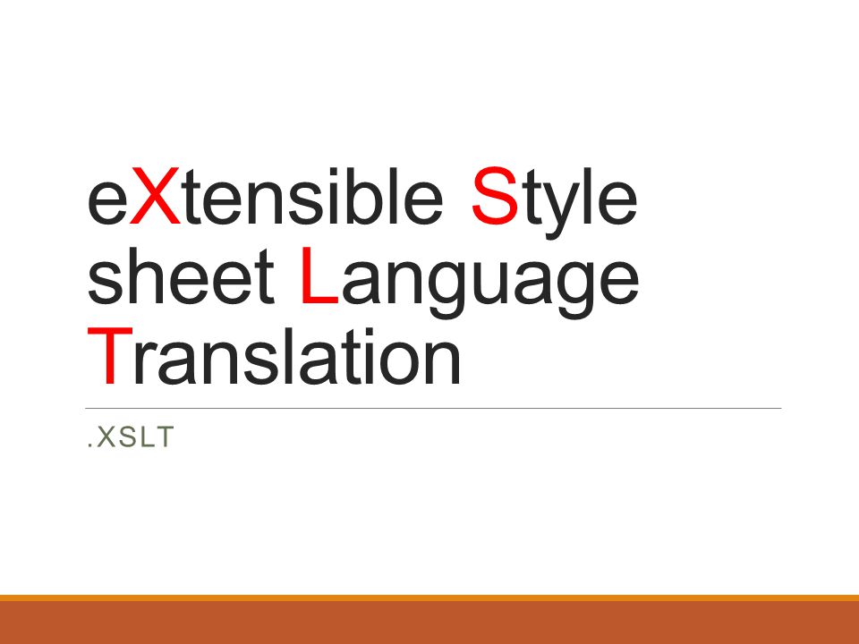 eXtensible Style sheet Language Translation.XSLT