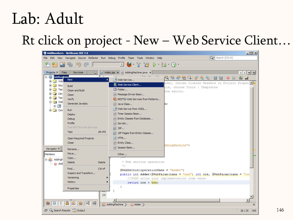 146 Rt click on project - New – Web Service Client… Lab: Adult