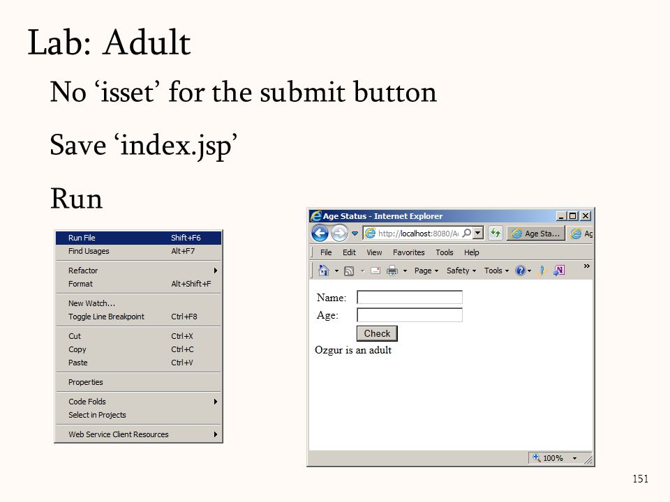 151 Lab: Adult No ‘isset’ for the submit button Save ‘index.jsp’ Run