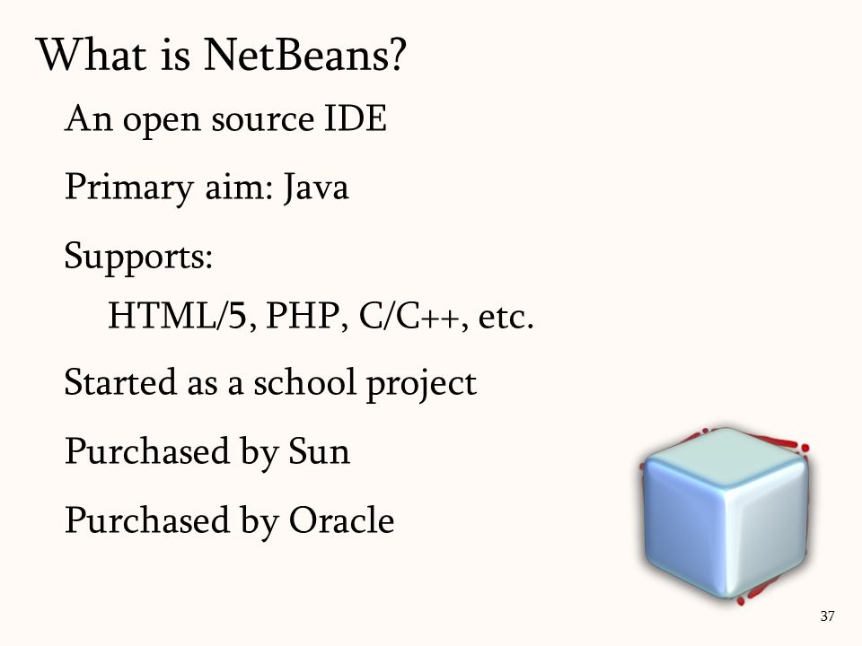 An open source IDE Primary aim: Java Supports: HTML/5, PHP, C/C++, etc.