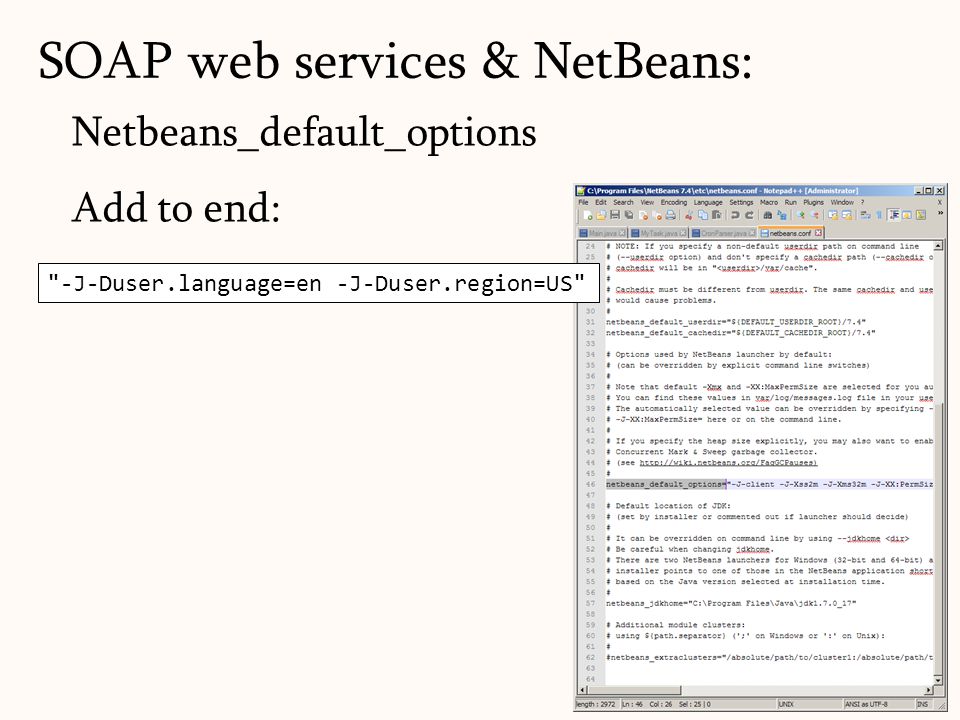 Netbeans_default_options Add to end: SOAP web services & NetBeans: 66 -J-Duser.language=en -J-Duser.region=US