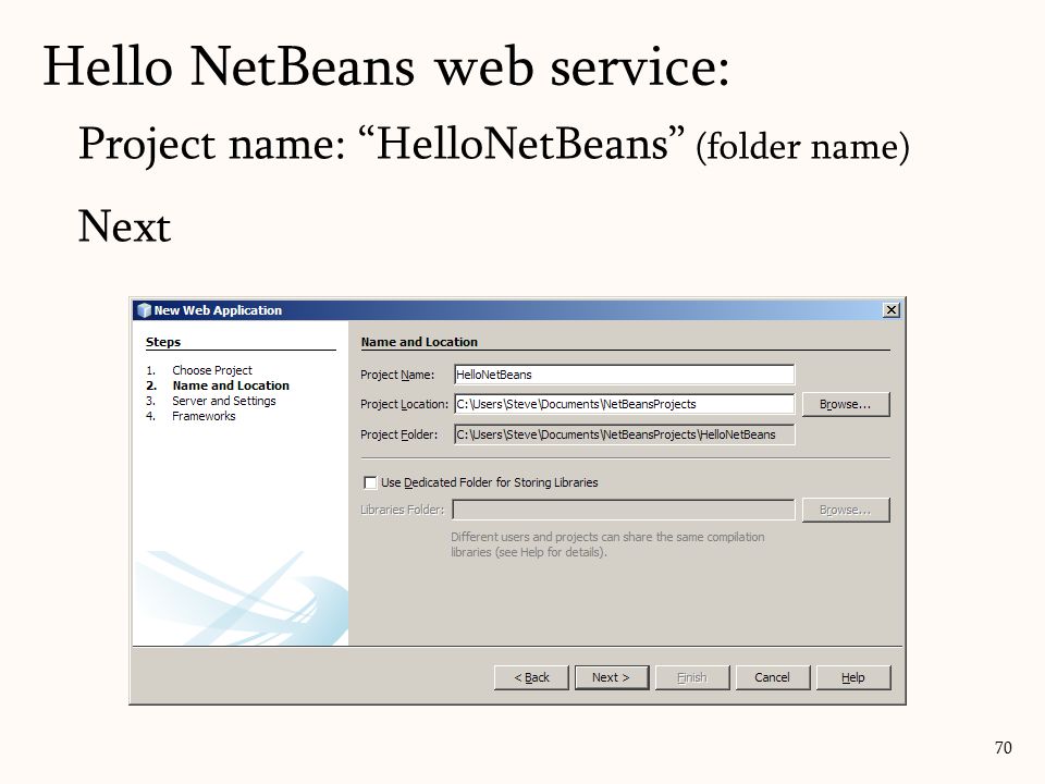 Project name: HelloNetBeans (folder name) Next 70 Hello NetBeans web service:
