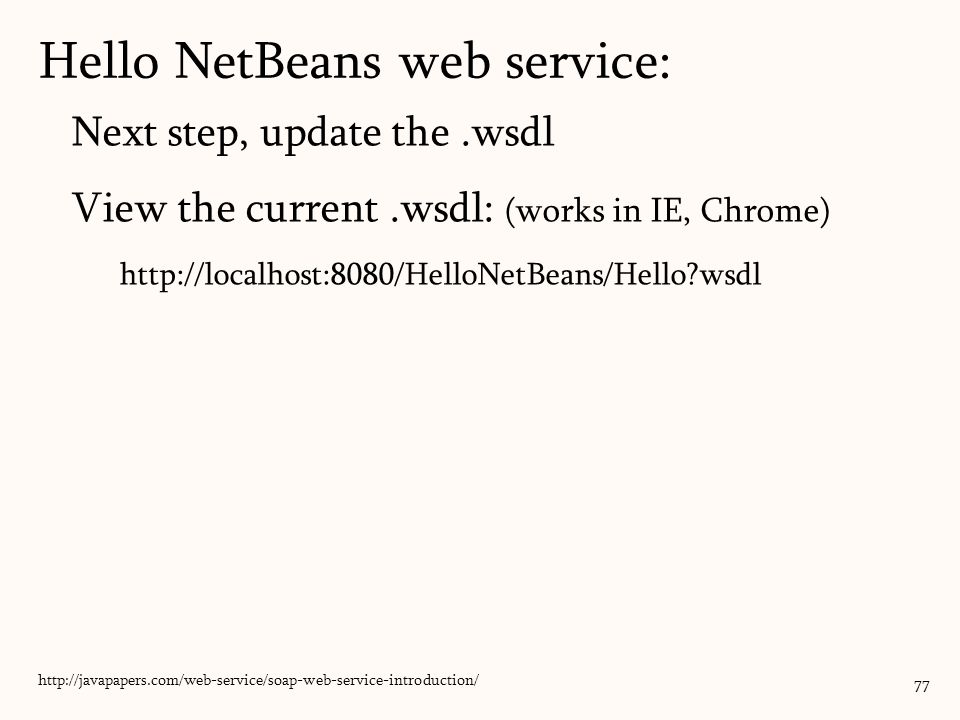 Next step, update the.wsdl View the current.wsdl: (works in IE, Chrome)   wsdl 77   Hello NetBeans web service: