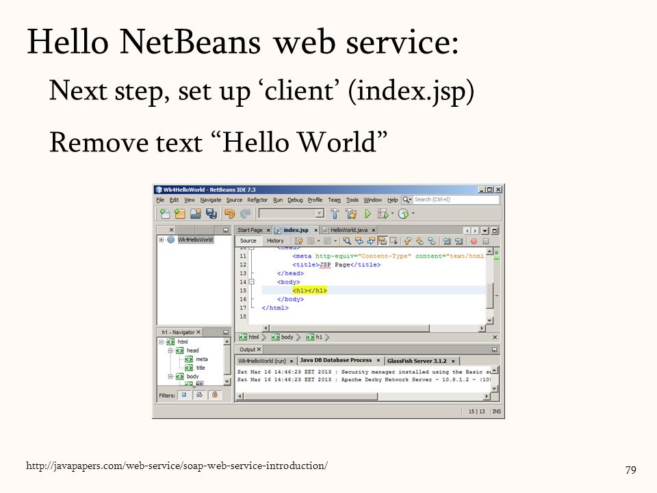 Next step, set up ‘client’ (index.jsp) Remove text Hello World 79   Hello NetBeans web service: