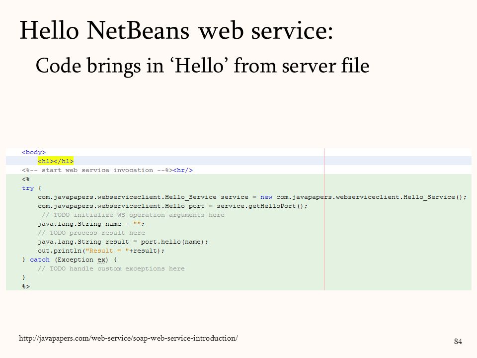 Code brings in ‘Hello’ from server file 84   Hello NetBeans web service: