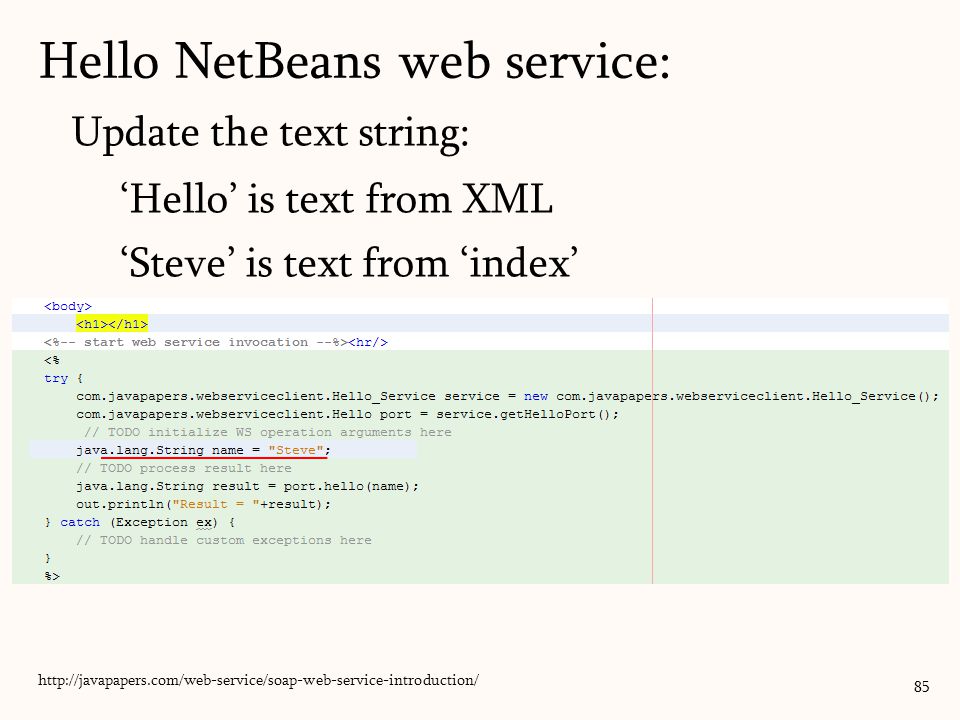 Update the text string: ‘Hello’ is text from XML ‘Steve’ is text from ‘index’ 85   Hello NetBeans web service:
