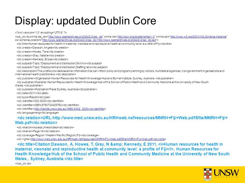 Display: updated Dublin Core     Human resources for health in maternal, neonatal and reproductive health at community level: a profile of Fiji Dawson, Angela Howes, Tara Gray, Natalie Kennedy, Elissa Topic:*Deployment and distribution;Skill mix Topic:*Deployment and distribution;Staffing ratio This profile provides baseline information that can inform policy and program planning by donors, multilateral agencies, non-government organisations and international health practitioners.